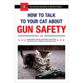 How to Talk to Your Cat About Gun Safety